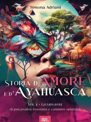 cover image of Storia d'Amore e d'Ayahuasca, Volume 1